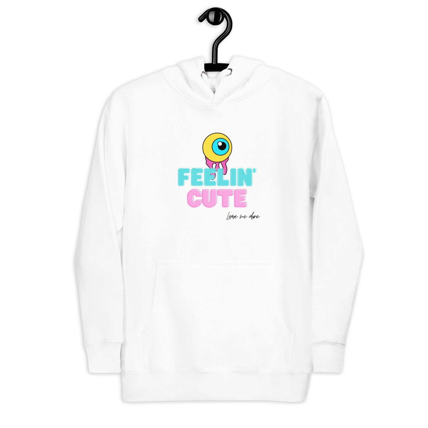 Feelin Cute, Leave Me Alone Hoodie