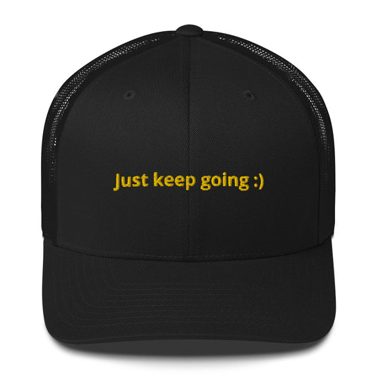 Just Keep Going :) Trucker Cap